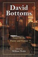 David Bottoms: Critical Essays and Interviews 078644729X Book Cover