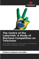 The Centre of the Labyrinth: A Study of Electoral Competition on Television 6209507638 Book Cover