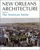 New Orleans Architecture Vol II, The American Sector 1565543734 Book Cover