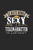 I Hate Being Sexy But I'm A Telemarketer So I Can't Help It: Telemarketer Notebook Telemarketer Journal Handlettering Logbook 110 DOT GRID Paper Pages 6 x 9 1674020481 Book Cover