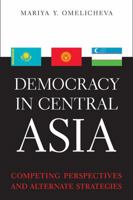 Democracy in Central Asia: Competing Perspectives and Alternative Strategies 0813160685 Book Cover