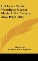 Het Leven Vande Weerdighe Moeder Maria A. Sta. Teresia, Alias Petyt 1162036850 Book Cover