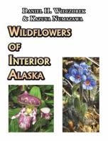 Wildflowers of Interior Alaska 0996981071 Book Cover