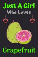 Just A Girl Who Loves Grapefruit: A Super Cute Grapefruit notebook journal or dairy | Grapefruit lovers gift for girls | Grapefruit lovers Lined Notebook Journal (6"x 9") 1676039171 Book Cover