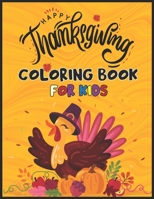 Happy Thanksgiving Coloring Book for Kids: A Collection of Fun and Easy Thanksgiving Coloring Pages for Kids, Toddlers, and Preschoolers B08LNFVM23 Book Cover