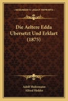 Die aeltere Edda, Übersetzt und Erklärt: Vorlesungen 1168490367 Book Cover