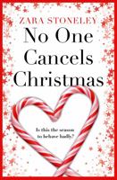 No One Cancels Christmas (The Zara Stoneley Romantic Comedy Collection, Book 3) 0008301050 Book Cover