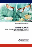 WILMS' TUMOR: Impact of Preoperative Chemotherapy On Surgical Management of Wilms' Tumor 3844316914 Book Cover