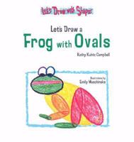 Let's Draw a Frog With Ovals (Let's Draw With Shapes) 1404275037 Book Cover
