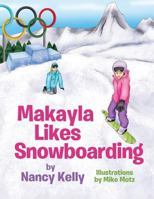 Makayla Likes Snowboarding 1548081353 Book Cover