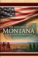 The History of Montana: The American Heritage B0FD4GFKB2 Book Cover