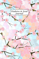 Diabetes & Food Journal: Blood Sugar and Meals Logbook; Daily Log Pages for Monitoring Your Glucose Levels and Recording Your Meals 1672758289 Book Cover
