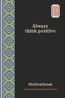 Always think positive: “ motivational “ B0FBKY49KX Book Cover