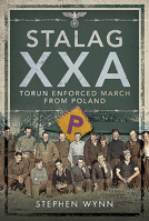 Stalag Xxa and the Enforced March from Poland 1526754460 Book Cover