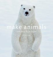 Make Animals: Felt Arts from Japan 1974700690 Book Cover