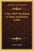 A Year With The Bahais In India And Burma 1179142179 Book Cover