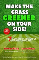 Make the Grass Greener on Your Side!: The 7 Elements of a Beautiful Groomed Landscape 1772772771 Book Cover