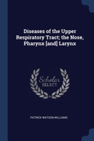 Diseases of the Upper Respiratory Tract; the Nose, Pharynx [and] Larynx 3337179134 Book Cover