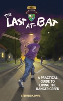 The Last At-Bat: A Practical Guide to Living the Ranger Creed B0BLR1VNVC Book Cover