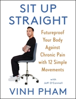 Sit Up Straight: Futureproof Your Body Against Chronic Pain with 12 Simple Movements 1982181567 Book Cover