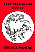 The Shaman Cycle 1518681921 Book Cover