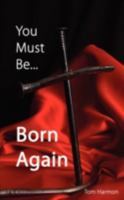 You Must Be... Born Again 1609200152 Book Cover