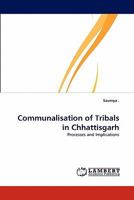 Communalisation of Tribals in Chhattisgarh: Processes and Implications 384430990X Book Cover