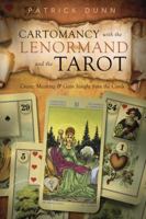 Cartomancy with the Lenormand and the Tarot: Create Meaning & Gain Insight from the Cards 0738736007 Book Cover