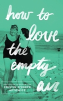 How to Love the Empty Air 1938912136 Book Cover