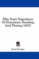Fifty Years' Experience of Pianoforte Teaching and Playing 1018241337 Book Cover