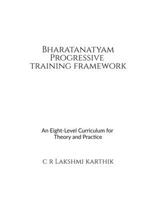 Bharatanatyam Progressive Training Framework: An Eight-Level Curriculum for Theory and Practice B0H4QVZWNR Book Cover
