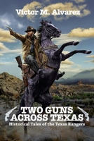 Two Guns Across Texas: Historical Tales of the Texas Rangers 1685130240 Book Cover