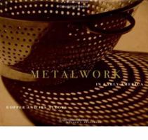 Metalwork in Early America: Copper and Its Alloys from the Winterthur Collection 0912724374 Book Cover
