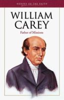 William Carey: Father of Missions (Heroes of the Faith) 1577481062 Book Cover