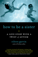 How to Be a Sister: A Love Story with a Twist of Autism 1615190163 Book Cover
