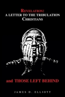 Revelation: A Letter to the Tribulation Christians and Those Left Behind 1669802604 Book Cover