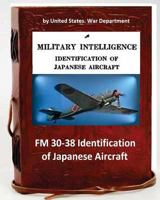 FM 30-38 Identification of Japanese Aircraft. by United States. War Department 1533234728 Book Cover