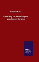 Anleitung Zur Erlernung Der Spanischen Sprache 3846023884 Book Cover