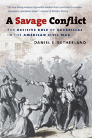 A Savage Conflict: The Decisive Role of Guerrillas in the American Civil War (Civil War America) 0807832774 Book Cover