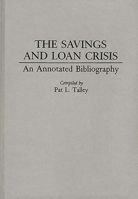 The Savings and Loan Crisis: An Annotated Bibliography (Bibliographies and Indexes in Economics and Economic History) 031328833X Book Cover