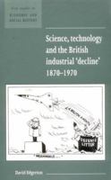 Science, Technology and the British Industrial 'Decline', 18701970 0521577780 Book Cover