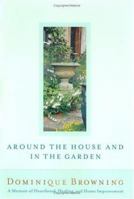 Around the House and in the Garden: A Memoir of Heartbreak, Healing, and Home Improvement 0743225953 Book Cover
