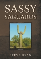 Sassy Saguaros 173470697X Book Cover