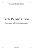 Sur la Planche à tracer: Planches et réflexions maçonniques (French Edition) 2334189685 Book Cover