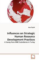 Influences on Strategic Human Resource Development Practices: A Survey from MNE Subsidiaries in Turkey 3639263898 Book Cover