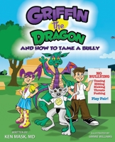 Griffin the Dragon and How to Tame a Bully 1456623311 Book Cover