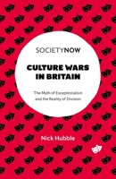Culture Wars in Britain: The Myth of Exceptionalism and the Reality of Division (Societynow) 1805928643 Book Cover