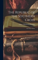 The Republic of the Southern Cross and Other Stories 1014800382 Book Cover