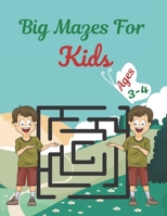 Big Mazes For Kids Ages 3-4: Challenging And Fun Maze Book Children Kids Show Your Skills By Solving Mazes. B0924JXLGD Book Cover