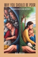 Why you should be poor: Rethinking Wealth and Happiness B0CK3XKBWQ Book Cover